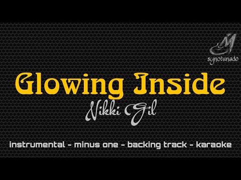 GLOWING INSIDE [ NIKKI GIL ] INSTRUMENTAL | MINUS ONE