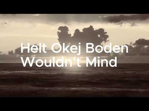 Helt Okej Boden - Wouldn't Mind