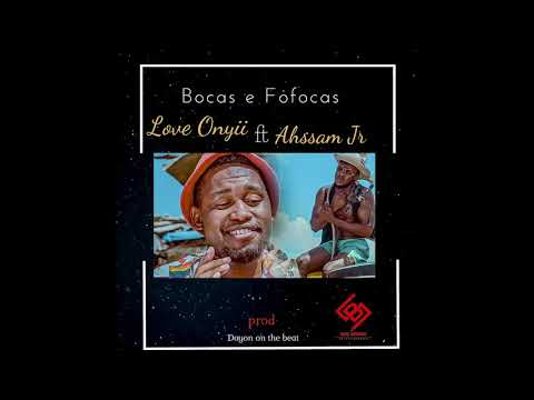 Love Onyii ft Ahssan Jr   BOCAS E FOFOCAS