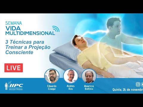 3 Técnicas para Treinar a Projeção Consciente | Professor Andres Ros e convidados | IIPC LIVE