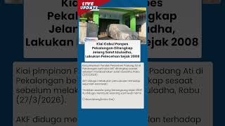 Lakukan Pelecehan Sejak 2008, Kiai Cabul di Ponpes Pekalongan Ditangkap Jelang Salat Idul Adha