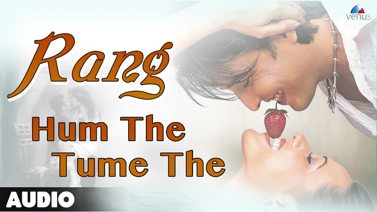 Hum The Tum The Lyrics | Rang | Sonu Nigam | Nadeem Shravan