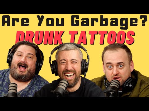 Are You Garbage Comedy Podcast: Drunk Tattoos w/ Mike Cannon