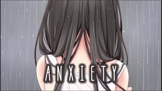 【Nightcore】→ Anxiety || Lyrics