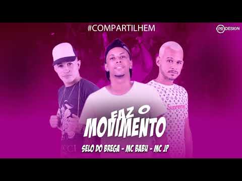 SELO DO BREGA, MC BABU E MC JP - FAZ O MOVIMENTO ( MÚSICA NOVA )