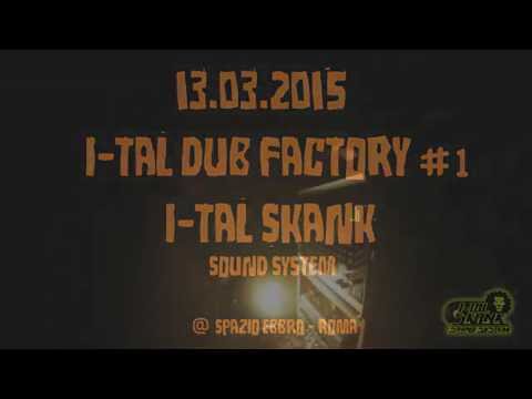 I-Tal Dub Factory #1 teaser // I-Tal Skank Sound System 13.03.2015 @ Spazio Ebbro - Roma