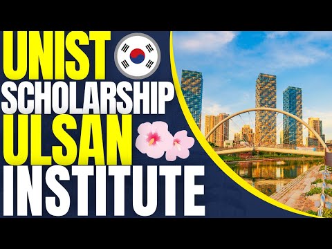 UNIST Scholarship at Ulsan National Institute of Science and Technology | Study in South Korea