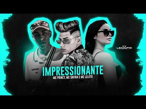 MC PRINCY, MC SAFIRA E MC LELETO - IMPRESSIONANTE - MÚSICA NOVA