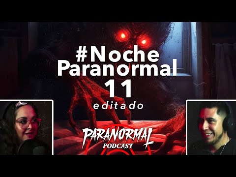 #11 - #NOCHEPARANORMAL (EDITADO)