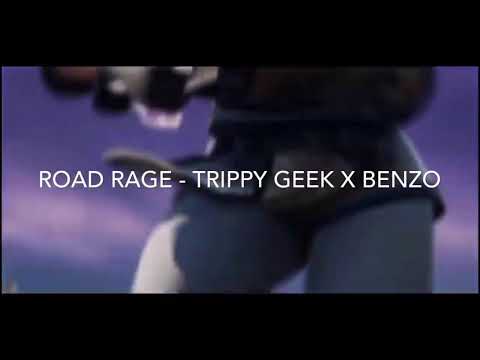 Road rage - trippy geek x benzo