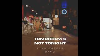 Tommorow&#39;s not tonight - Ryan waters band 🤠🤠.Country love