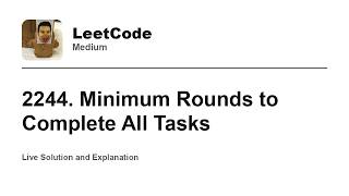 YouTube video '2244. Minimum Rounds to Complete All Tasks (Leetcode Medium)'