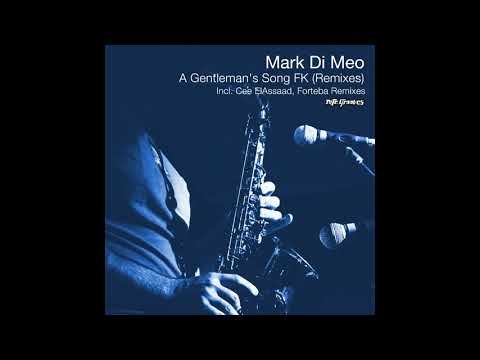 Mark Di Meo - A Gentleman’s Song FK (Cee ElAssaad Remix)