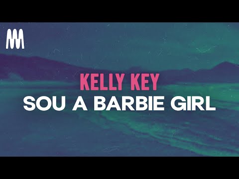 Kelly Key - Sou a Barbie Girl (Letra/Lyrics)
