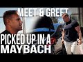 MEET & GREET | PICKED UP IN A MAYBACH!
