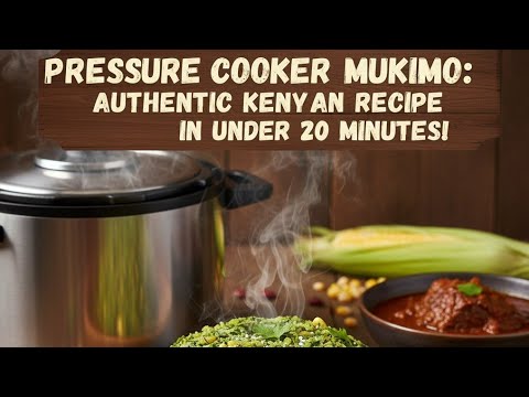 Pressure Cooker Mukimo: Authentic Kenyan Recipe in Under 20 Minutes!