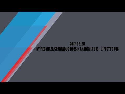 20170826-Nyíregyháza Spartacus-Bozsik Akadémia U16 - Újpest FC U16 összefoglaló