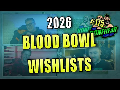 Blood Bowl 2026 WISHLIST - Christmas Special | Bonehead Podcast #175
