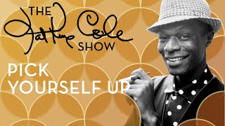 Nat King Cole - &quot;Pick Yourself Up&quot;