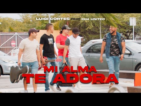Mi alma Te adora - Luigi Cortes ft. CHA united