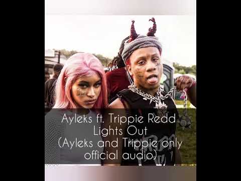 AYLEK$ Ft. Trippie Redd Lights Out {AYLEK$ and Trippie Redd only official audio} ⛈💔🌙