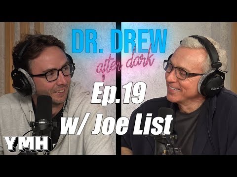 Dr. Drew After Dark w/ Joe List - Ep. 19