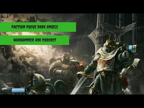 Ynarri Updates and Dark Angel Faction Focus - Warhammer 40k Podcast