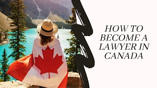 How to Become a Lawyer in Canada