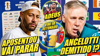 ACABOU ! NEYMAR DIZ ADEUS ..... ! ANCELOTTI DEMITIDO ? VINI JR COM HAALAND E MAIS