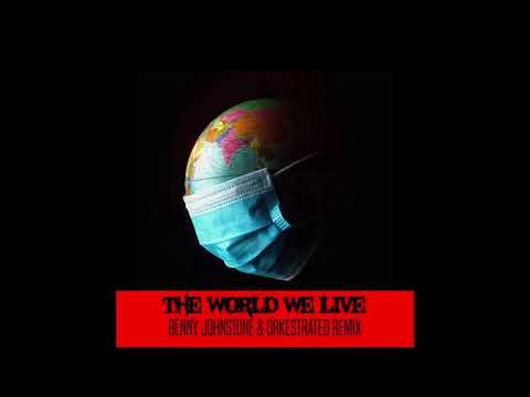 The World We Live Benny Johnstone & Orkestrated Remix