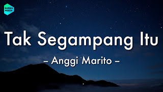 Download lagu Anggi Marito - Tak Segampang Itu (Lirik Lagu) 🎵 mp3