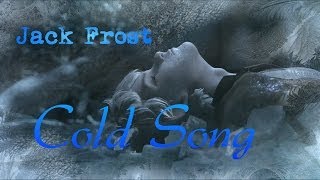 ROTG {Jack Frost} ~ Cold Song