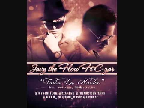 Toda La Noche  - Javy the Flow feat C-zar