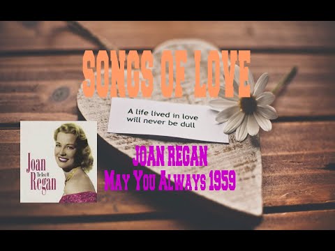 JOAN REGAN - MAY YOU ALWAYS
