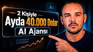 2 Kişiyle Ayda 40.000 Dolar Kazanan AI Ajansı Nasıl Kurulur?