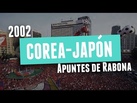 Corea-Japón 2002 - Apuntes de Rabona
