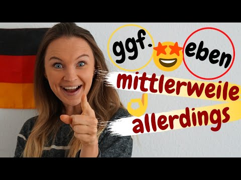 ALLERDINGS, MITTLERWEILE, GEGEBENENFALLS, EBEN, ZIEMLICH verstehen | Deutsch b2, c1