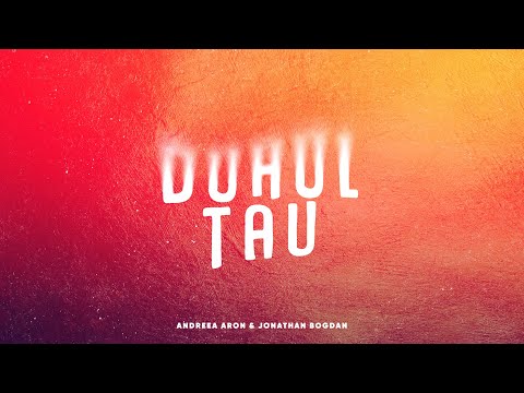 Duhul Tau || Andreea Aron & Jonathan Bogdan (Official lyric video)