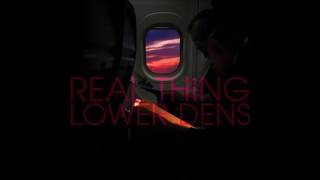 Lower Dens - Real Thing