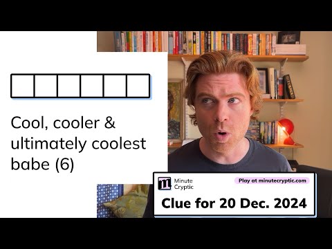 Minute Cryptic Clue #178 for 20 Dec 2024: Cool, cooler & ultimately coolest babe (6)