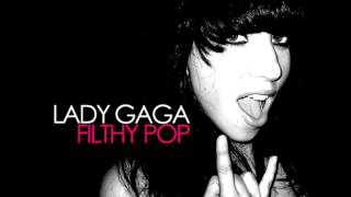 Lady Gaga - Filthy Pop (Studio Version)