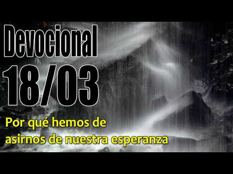 Por qué hemos de asirnos de nuestra esperanza. Devocional John Piper Solid Joys 18/03