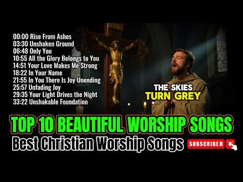 Top 10 Beautiful Worship Songs || Best Christian Songs 