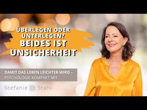 Überlegen oder unterlegen? Beides ist Unsicherheit - Psychologie Kompakt mit Stefanie Stahl