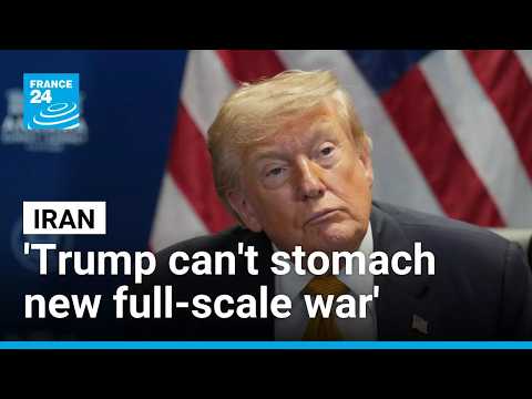 Iran betting Trump 'doesn't have the stomach to go back to full-scale war'