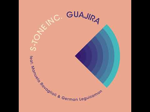 S-Tone Inc  - Guajira (feat  Manuela Ravaglioli & German Leguizamon)