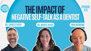 971: The Impact of Negative Self-Talk as a Dentist – Dr. Charlie Ward & Dr. Rachel Ward
