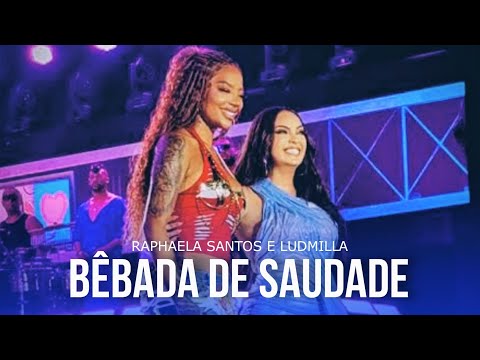 Raphaela Santos feat. Ludmilla - Bêbada de Saudade | Ao vivo na Paraíba 