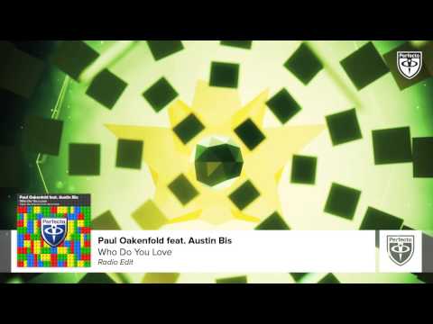 Paul Oakenfold feat. Austin Bis - Who Do You Love (Radio Edit)