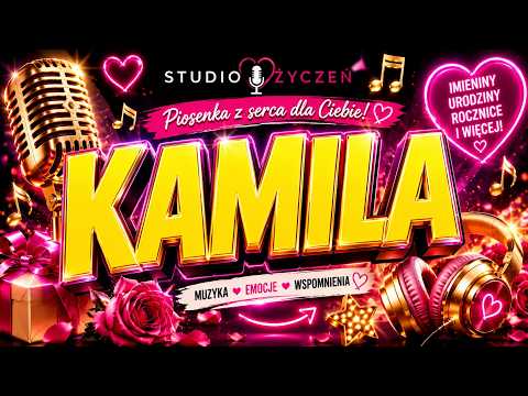 Studio Życzeń - Kamila 💗 Piosenka dla Kamili